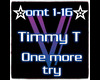 Timmy T- One more try