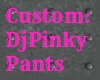 Custom: DJPinky Pants