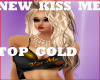 NEW KISS ME TOP GOLD
