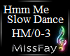 ! Hmm Me Slow Dance !