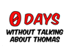 0 Days Talking of Thomas