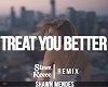 Treat You Better - Mix