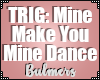 B. Make You Mine Dance