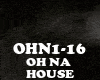 HOUSE - OH NA