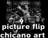 9 PIC FLIP, CHICANO ART