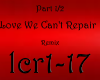 Love We Cant Repair P1/2