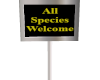 All Species Welcome Sign