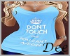Don't Touch...........