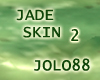 Jade Skin 2