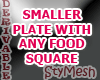 Smaller Plate w/any food