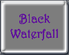 !F! Black Waterfall