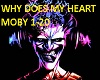 WHY DOES MY HEART-MOBY