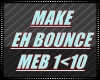 IID.MAKE EH BOUNCE
