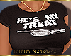 He's My Treat T-shirt