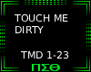 Touch Me Dirty
