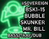 Bubble Skunker Mr. Bill
