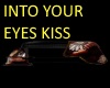 Into Your Eyes Kiss