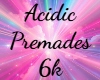 Acidic Premades 6k