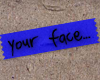 your face