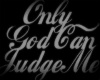 Only God Can Judge me