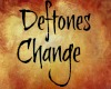 [c.p.] deftones change