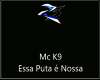 MC K9 -ESSA PUTA E NOSSA