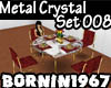 [B]Metal Crystal Set 008