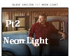 Blake S - Neon Light Pt2