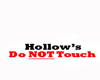 Hollows DONT TOUCH sign