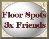 Floor Spots 3x Friends