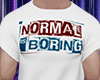 Normal Boring Tshirt
