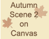 Autumn Scene 2 on Canvas