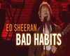 ED SHEERAN bad habits