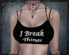 ! I Break Things