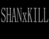 SHANxKILL Name Sign
