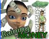 $$:- Raining Money! -:$$