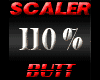 Scaler 110% Butt