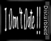 I Don't Date Head Sign