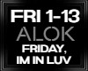 Alok Friday, Im In Luv