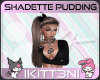 ~K Shadette Pudding
