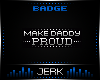 J| Proud Daddy [BADGE]