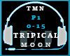 Tripical Moon Part 1
