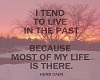 live in the past quote 