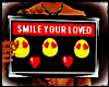 SMILE YOUR LOVED SIGN