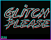 ▽ Glitch Please