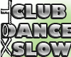 CLUB DANCE [SLOW]10P