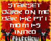 Dark On Me Pt1 & Intro