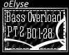 E| Bass Overload PT2