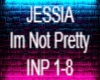 JESSIA Im not pretty