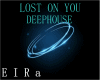 DEEPHOUSE-LOST ON YOU